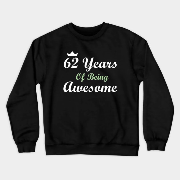 62 Years Of Being Awesome Crewneck Sweatshirt by FircKin